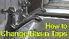 How To Replace Or Fit Basin Taps Lever Taps Plumbing Tips